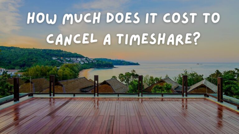 How Much Does It Cost to Cancel a Timeshare?