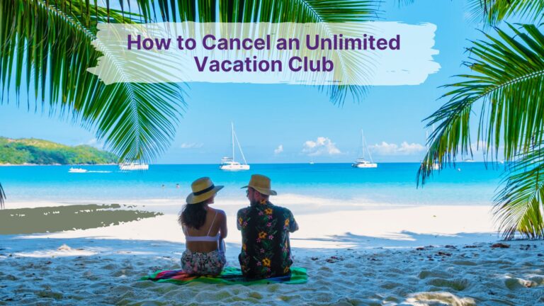 How to Cancel an Unlimited Vacation Club Membership